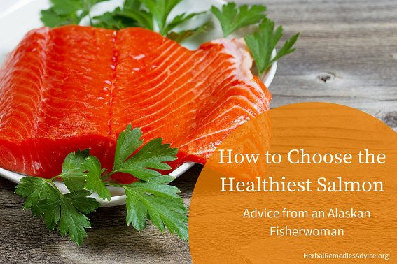 Herbs with Rosalee:  How to Choose the Healthiest Salmon